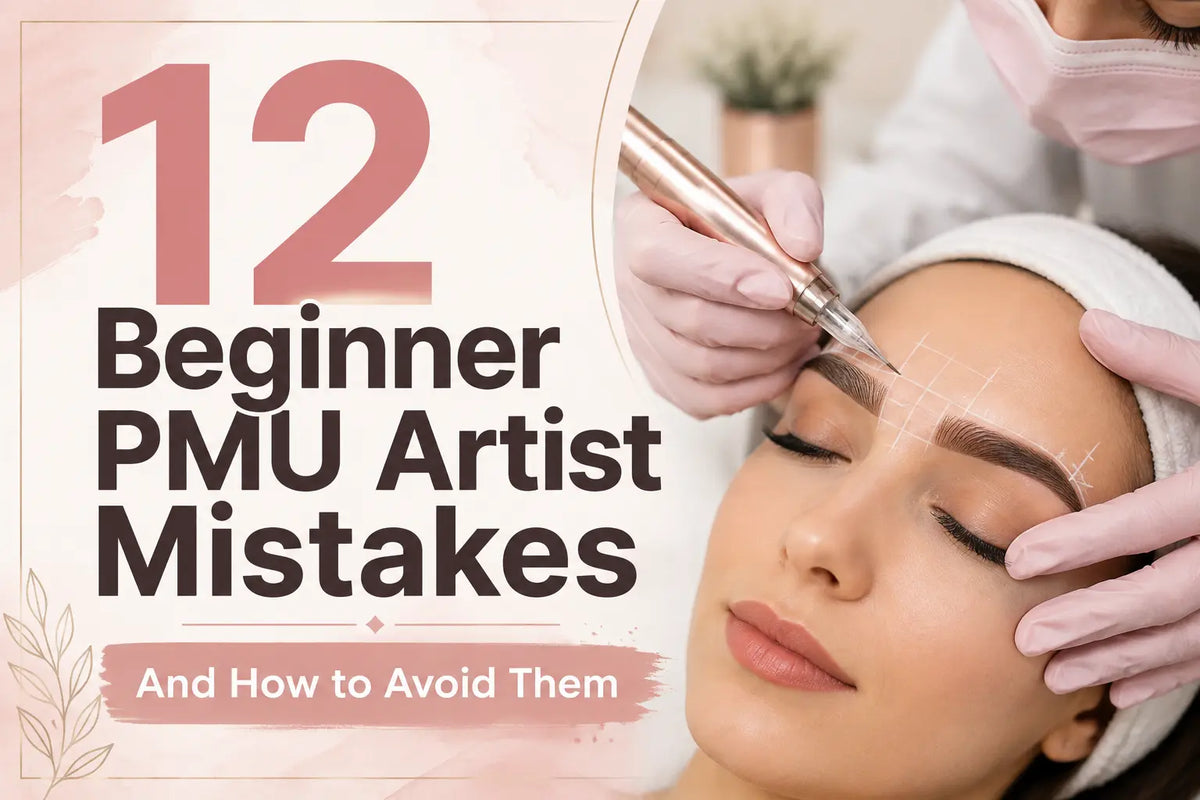 12 Beginner PMU Artist Mistakes and How to Avoid Them
